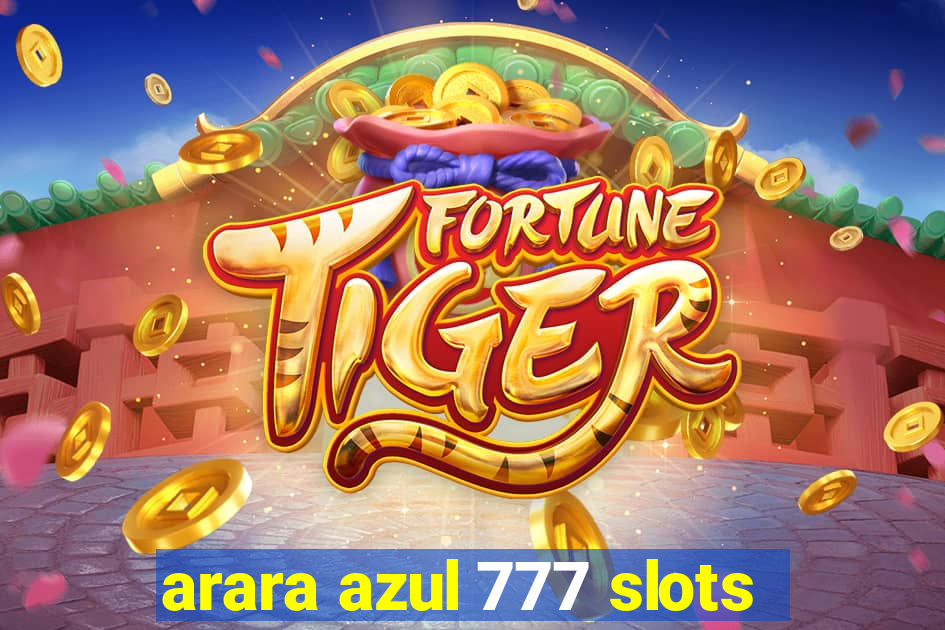 arara azul 777 slots